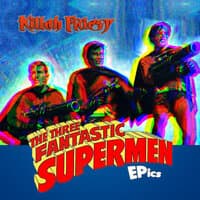 The Three Fantastic Supermen Epics