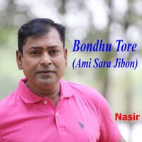 Bondhu Tore (Ami Sara Jibon)