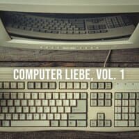 Computer Liebe, Vol. 1: Nostalgic White Noise for the Urban City Guy