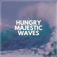 Hungry Majestic Waves