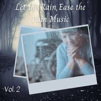 Let the Rain Ease the Pain Music Vol. 2