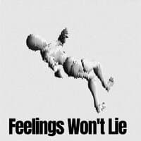 Feelings Won't Lie