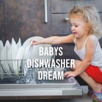 Babys Dishwasher Dream: Well Known Sounds of the Daily Routine That Lulls the Little Ones to Sleep