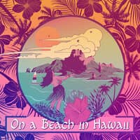 On a Beach in Hawaii (Summer Relaxation Music)