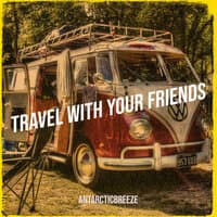 Travel With Your Friends