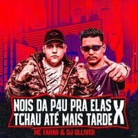 Nois Da Pau pra Ela X Tchau Até Mais Tarde