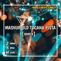 MASHUP OLD TOCANA PISTA