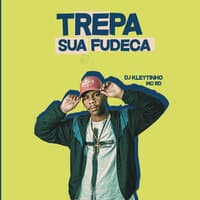 Trepa Sua Fudeca