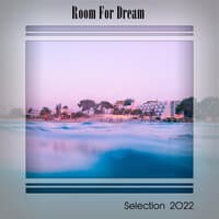 ROOM FOR DREAM SELECTION 2022