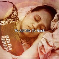 70 Aid Me To Rest