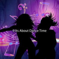 9 Its About Dance Time