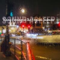 Sound Asleep: Rainy Evening in the English Suburbs