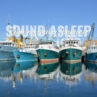 Sound Asleep: Relaxing Harbor Ambience