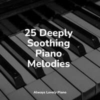 25 Deeply Soothing Piano Melodies