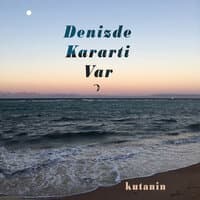 Denizde Kararti Var