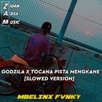 GODZILA X TOCANA PISTA MENGKANE