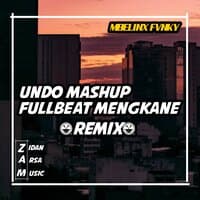 UNDO MASHUP FULLBEAT