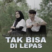 Tak Bisa Di Lepas Lagi