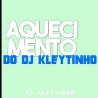 Aquecimento do DJ Kleytinho