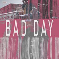 Bad Day