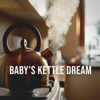 Baby's Kettle Dream: Well-Known Sounds That Put the Little Ones in to Sleep