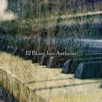 12 Blues Jazz Anthems