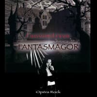 Fantasmagor (Opéra Rock)