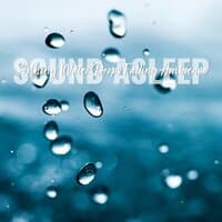 Sound Asleep: Soothing Water Drops Falling Ambience