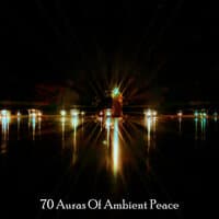 70 Auras Of Ambient Peace