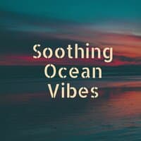 Soothing Ocean Vibes