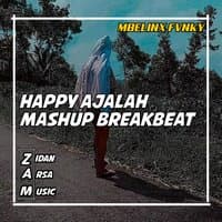 HAPPY AJALAH MASHUP BREAKBEAT