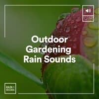 Outdoor Gardening Rain Sounds