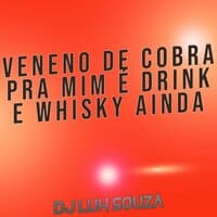 Veneno de Cobra pra mim é Drink e Whisky ainda