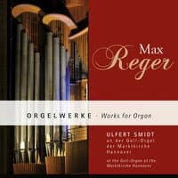 Max Reger: Orgelwerke