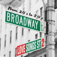 Broadway's Love Songs (From 20's to 50's), Vol.2