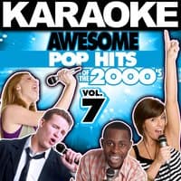 Karaoke Awesome Pop Hits of the 2000's, Vol. 7