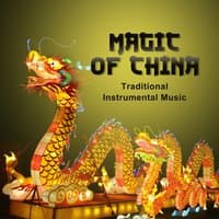 Magic of China: Traditional Instrumental Music – Asian Sounds of Harmony, Essence of Chinese Melody, Tibetan Healing Therapy