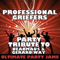 Professional Griefers (Party Tribute to Deadmau5 & Gerard Way)