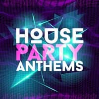 House Party Anthems