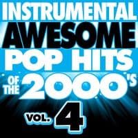 Instrumental Awesome Pop Hits of the 2000's, Vol. 4