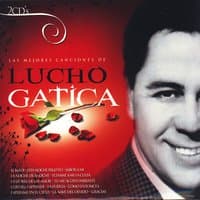 Las Mejores Canciones de Lucho Gatica (The Best Songs Of Lucho Gatica)