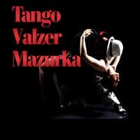 Tango, valzer, mazurka