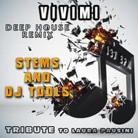 Vivimi : Deep House Remix, Stems and DJ Tools, Tribute to Laura Pausini