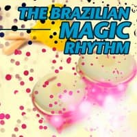 The Magic Brazilian Rhythm