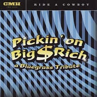 Pickin' On Big & Rich: A Bluegrass Tribute - Ride a Cowboy