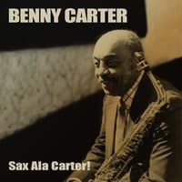 Benny Carter: Sax Ala Carter!