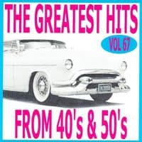 The Greatest Hits from 40's and 50's, Vol. 67