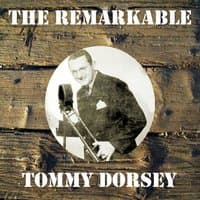 The Remarkable Tommy Dorsey