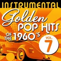 Instrumental Golden Pop Hits of the 1960's, Vol. 7