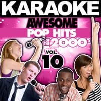 Karaoke Awesome Pop Hits of the 2000's, Vol. 10